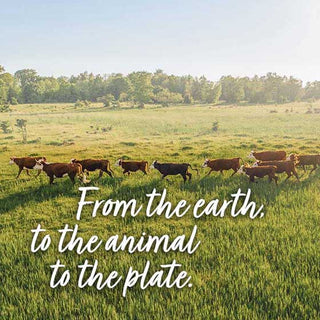 From the earth to the animal to the plate.